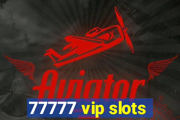 77777 vip slots